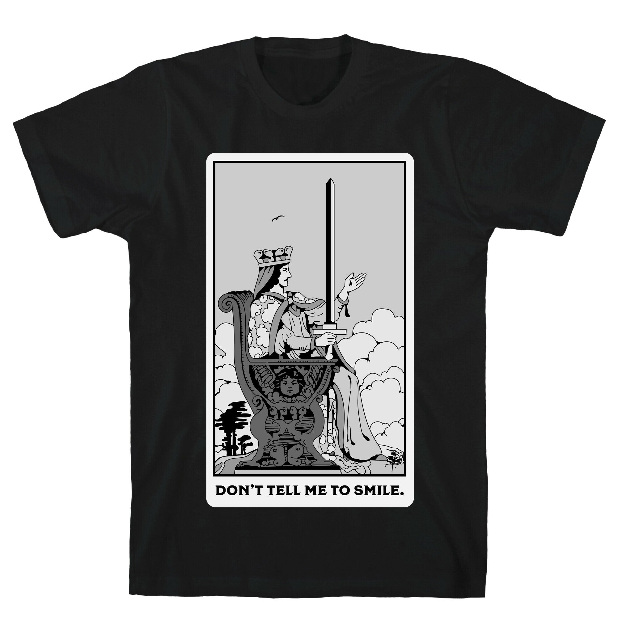 Don't Tell Me To Smile (Queen Of Swords Tarot) T-Shirt